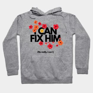 I can fix him Hoodie